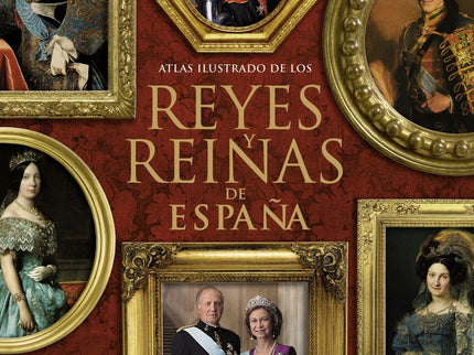 Libro Atlas Ilustrado De Los Reyes Y Reinas De España: Este libro hace un recorrido completo por la historia de nuestro 
