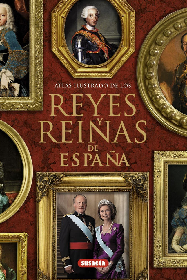 Libro Atlas Ilustrado De Los Reyes Y Reinas De España: Este libro hace un recorrido completo por la historia de nuestro 