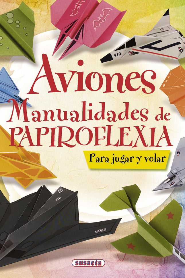 Libro Aviones: Hacer aviones de papel es fácil y divertido. Con este libro, el lector aprenderá paso a paso y con todas 