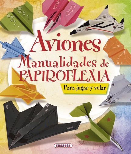 Libro Aviones: Hacer aviones de papel es fácil y divertido. Con este libro, el lector aprenderá paso a paso y con todas 
