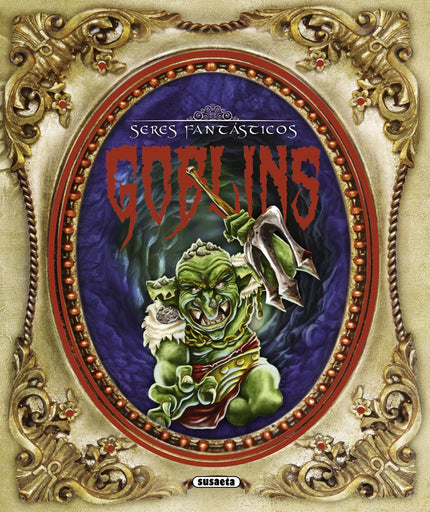 Libro Goblins: El goblin suele asociarse a un duende travieso y propenso a actos malvados. Son feos y tienen verrugas en