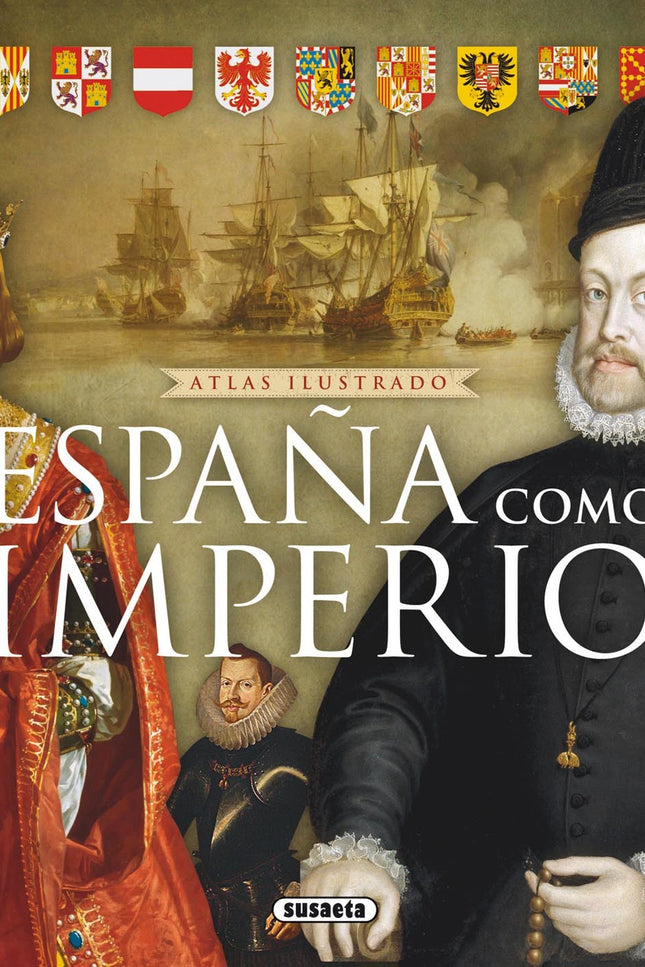 Libro España Como Imperio: En este libro repleto de ilustraciones se muestran los logros, retos, ventajas e inconvenient