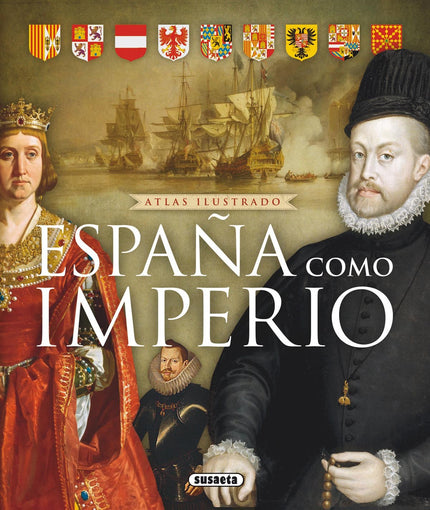 Libro España Como Imperio: En este libro repleto de ilustraciones se muestran los logros, retos, ventajas e inconvenient