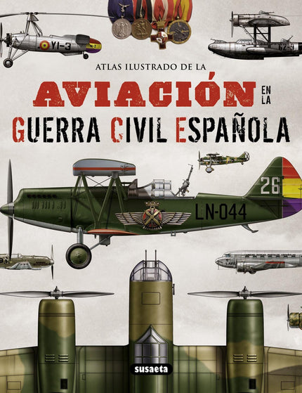 Libro Atlas Ilustrado De La Aviación En La Guerra Civil Española: Rafael A. Permuy recupera los terribles años de lucha 