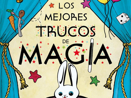 Libro Los Mejores Trucos De Magia: ¡Abracadabra! Una caja de galletas, una moneda, unos palillos, huevos de gallina, glo
