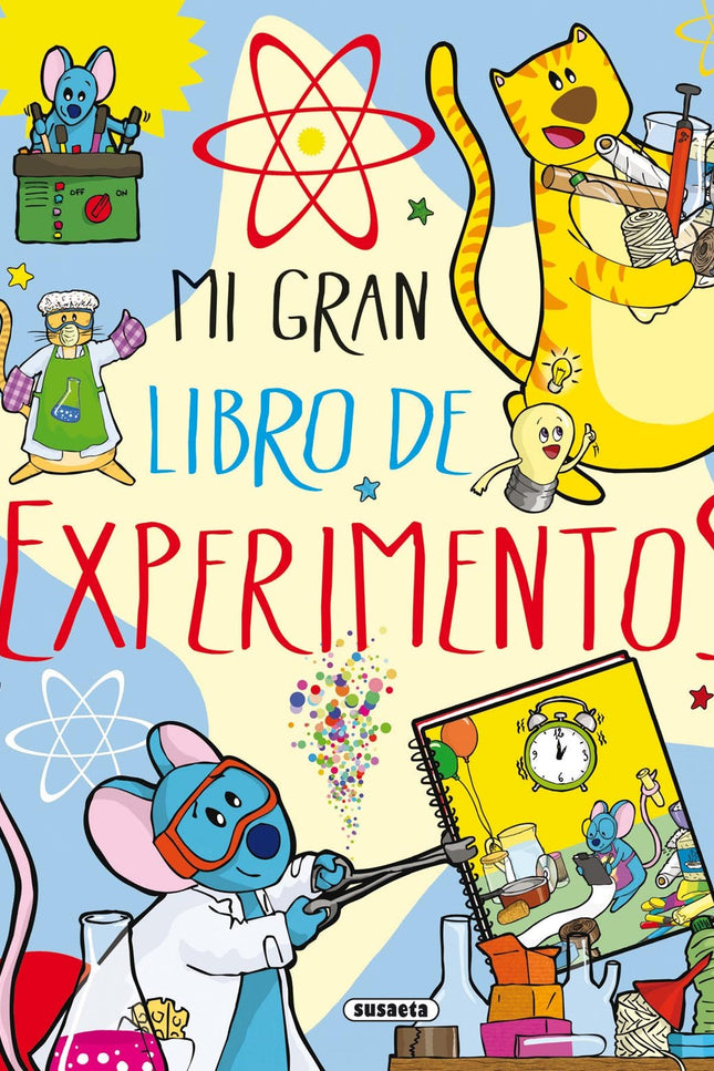 Libro Mi Gran Libros De Experimentos: Convierte un huevo en una pelota o unos fideos en verdaderos bailarines, fabrica t