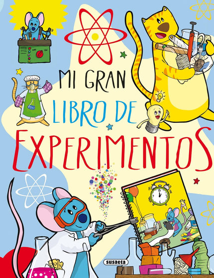 Libro Mi Gran Libros De Experimentos: Convierte un huevo en una pelota o unos fideos en verdaderos bailarines, fabrica t