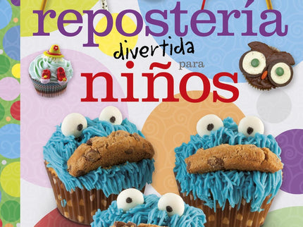 Libro Reposteria Divertida Para Niños: La creatividad en la cocina tiene notables beneficios, más si cabe si los comensa
