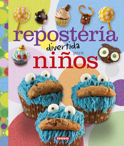 Libro Reposteria Divertida Para Niños: La creatividad en la cocina tiene notables beneficios, más si cabe si los comensa