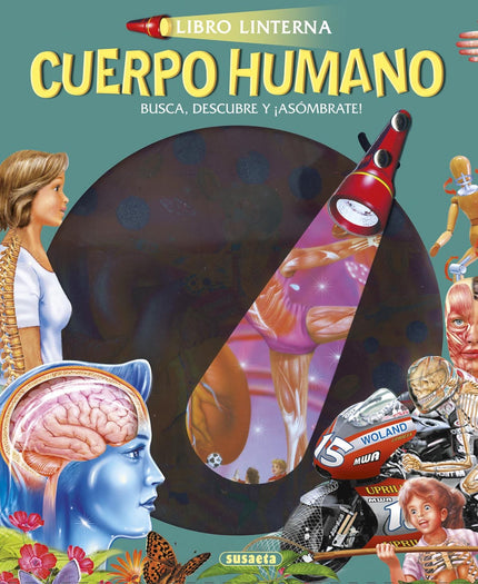 Libro Cuerpo Humano: Recorre las imágenes con la linterna de cartón que incluye el libro y descubre todo lo que la oscur