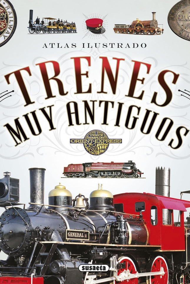 Libro Trenes Muy Antiguos: El presente volumen ofrece al lector interesado una visión enciclopédica del tema, con una ca