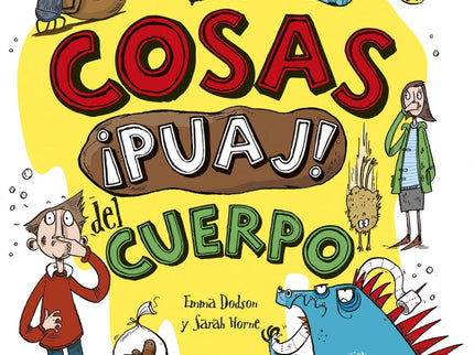 Libro Las Cosas ¡puaj! Del Cuerpo: ¿Cuánta saliva producimos al día? ¿Cuál es el ser vivo más pedorro? ¿Es verdad que se
