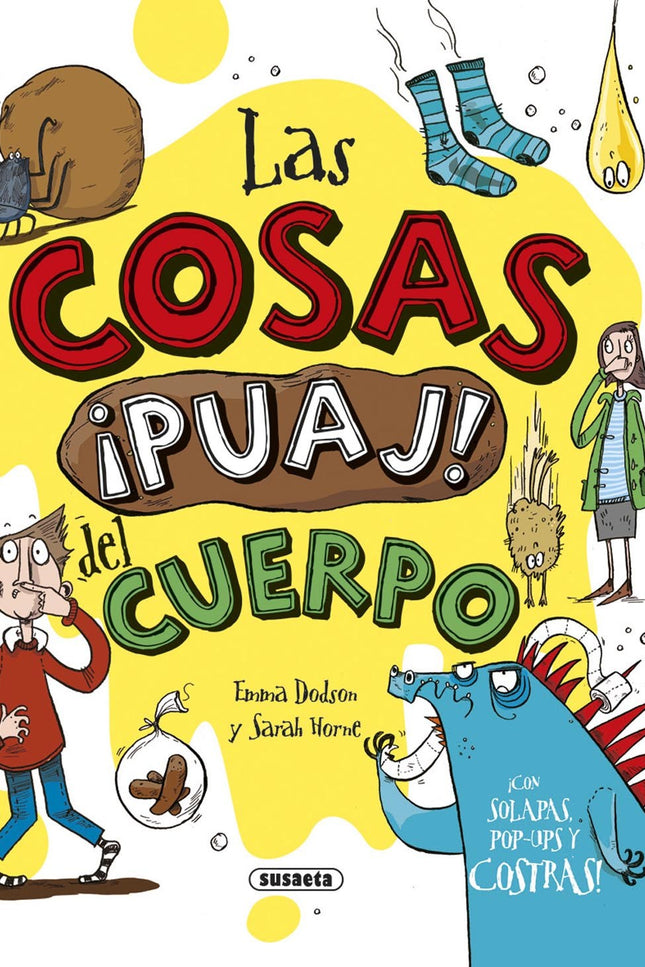 Libro Las Cosas ¡puaj! Del Cuerpo: ¿Cuánta saliva producimos al día? ¿Cuál es el ser vivo más pedorro? ¿Es verdad que se