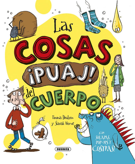 Libro Las Cosas ¡puaj! Del Cuerpo: ¿Cuánta saliva producimos al día? ¿Cuál es el ser vivo más pedorro? ¿Es verdad que se