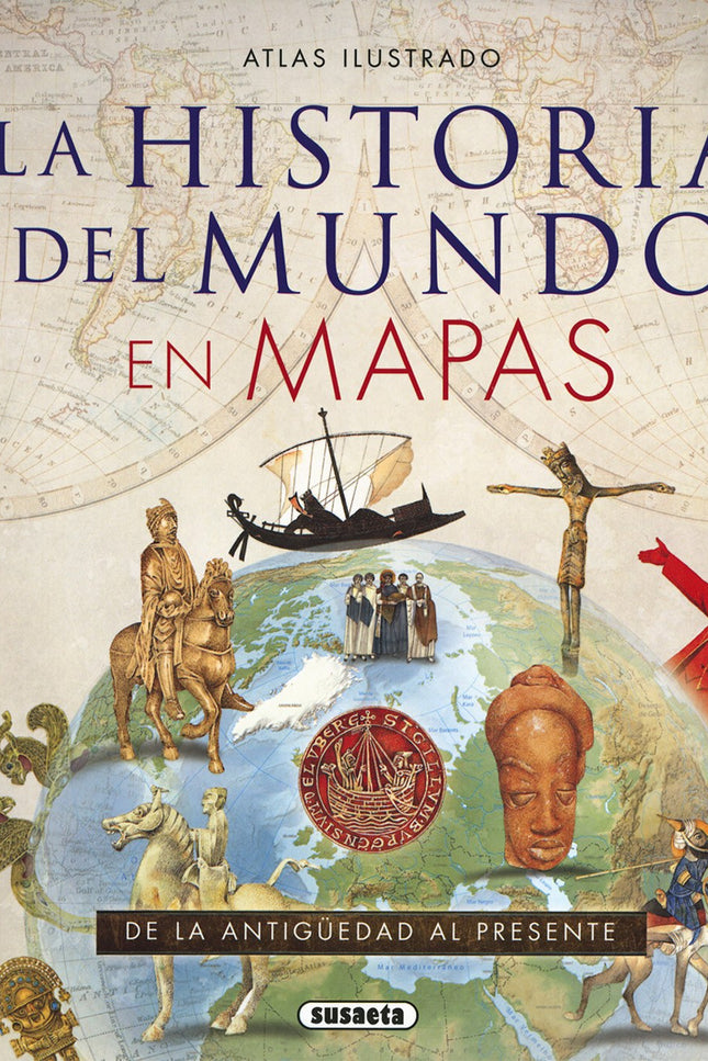 Libro Historia Del Mundo En Mapas: Este atlas repasa la historia de todas las regiones del mundo en cada momento de la h