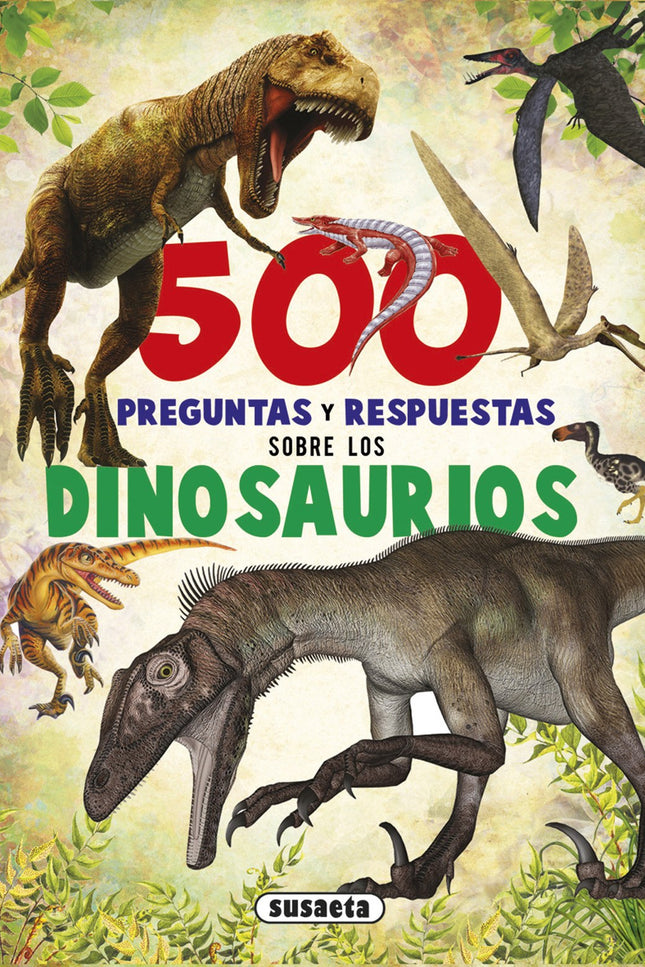 Libro 500 Preguntas Y Respuestas Sobre Los Dinosaurios: ¿Sabías que el braquiosaurio tenía uncorazón muy potente? ¿Y que