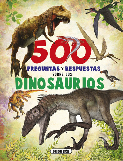 Libro 500 Preguntas Y Respuestas Sobre Los Dinosaurios: ¿Sabías que el braquiosaurio tenía uncorazón muy potente? ¿Y que