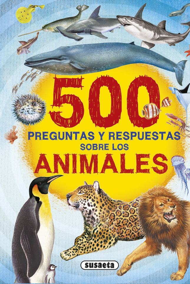 Libro 500 Preguntas Y Respuestas Sobre Los Animales: ¿Sabías que el pelaje del osopolar no es blanco?¿Y que el mamífero 
