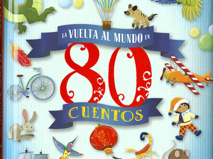 Libro La Vuelta Al Mundo En 80 Cuentos: Vamos a dar la Vuelta al mundo en 80 cuentos, leyendo algunos de los más famosos