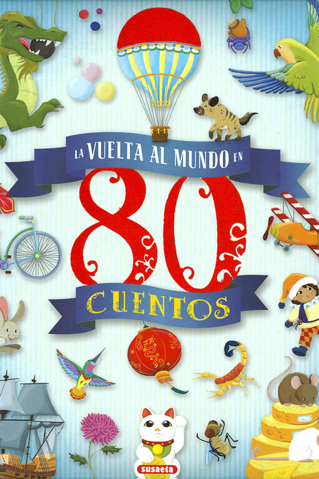 Libro La Vuelta Al Mundo En 80 Cuentos: Vamos a dar la Vuelta al mundo en 80 cuentos, leyendo algunos de los más famosos