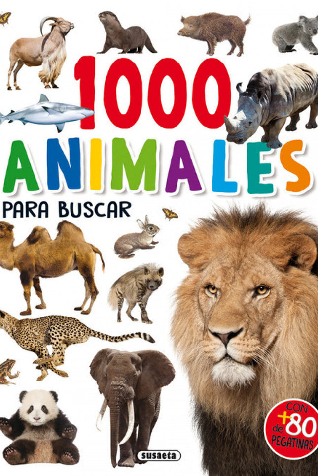 Libro 1000 Animales Para Buscar: Descubre a tus animales preferidos y a muchos otros de los que nunca has oído hablar. A