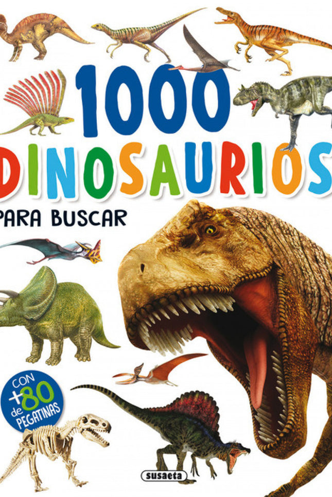 Libro 1000 Dinosaurios Para Buscar: Una aventura emocionante, llena de curiosidades y de datos increíbles sobre los dino