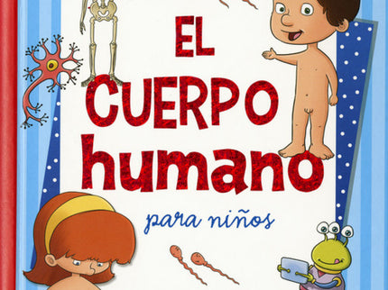 Libro El Cuerpo Humano Para Niños: Desde un planeta muy lejano, Benjamín, un pequeño wikee simpático y curioso,ha decidi