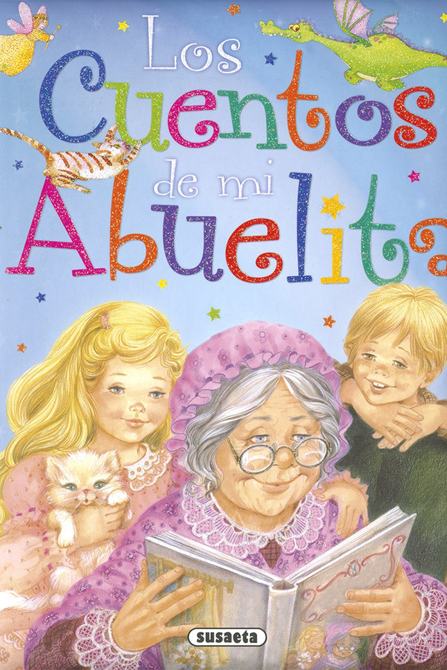 Libro Los Cuentos De Mi Abuelita: Los niños adoran los cuentos, nunca se cansan de oírlos o leerlos, y quién mejor que l