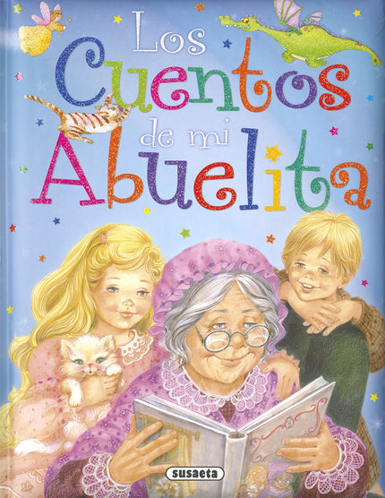 Libro Los Cuentos De Mi Abuelita: Los niños adoran los cuentos, nunca se cansan de oírlos o leerlos, y quién mejor que l
