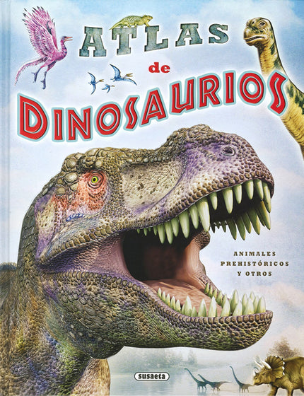 Libro Atlas De Dinosaurios: Hace 250 millones de años los continentes estaban unidos y unos seres fascinantes habitaban 