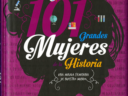 Libro 101 Grandes Mujeres De La Historia: Están ahí: escriben, piensan, investigan, innovan, educan, incluso ejercen el 