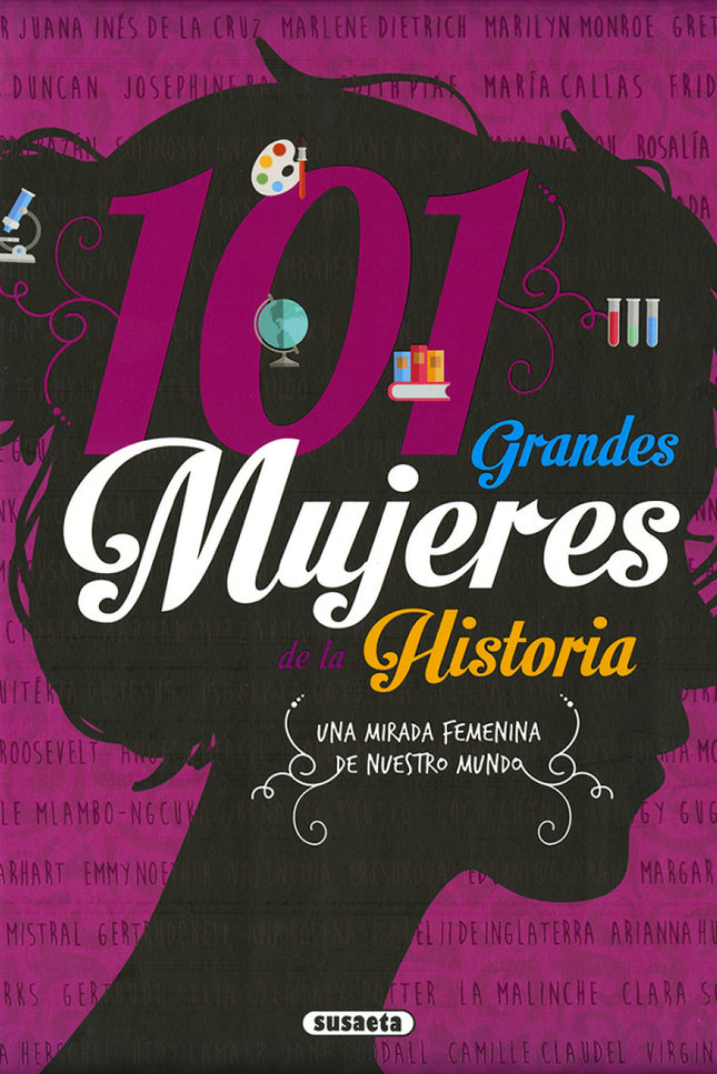 Libro 101 Grandes Mujeres De La Historia: Están ahí: escriben, piensan, investigan, innovan, educan, incluso ejercen el 