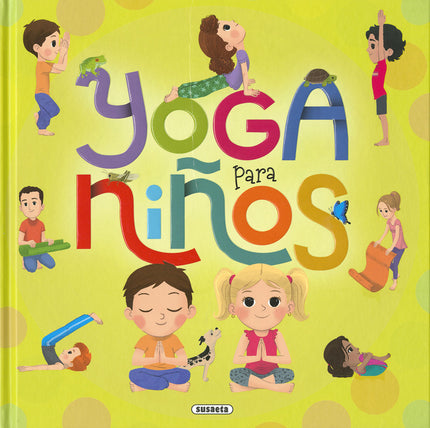 Libro Yoga Para Niños: El yoga nos ayuda a conocer nuestro cuerpo, a respirar mejor y a conectarnos con nuestro propio ser. La misión de este libro es que cada niño se familiarice con esta disciplina de una manera simple y divertida, a través del juego, la aventura y el descubrimiento, y con la ayuda continua de los padres o los adultos que lo acompañen, ya sea aclarando las dudas o practicando junto a ellos cada postura.