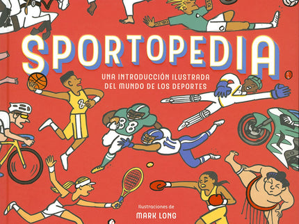 Libro Sportopedia: Deportes de equipo, individuales, de raqueta, de balón o de agua... Más de sesenta deportes para que no eches en falta ninguno en la guía definitiva sobre este apasionante mundo.