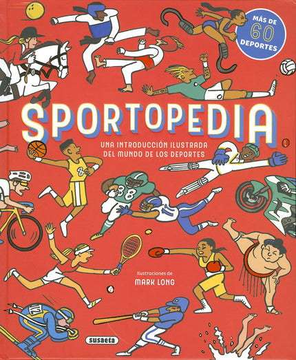 Libro Sportopedia: Deportes de equipo, individuales, de raqueta, de balón o de agua... Más de sesenta deportes para que no eches en falta ninguno en la guía definitiva sobre este apasionante mundo.