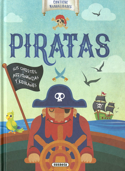 Libro Piratas. Sus Chistes, Adivinanzas Y Refranes: Después de navegar con el viento en popa por todos los mares que en el mundo hay, han llegado por fin... ¡los piratas!