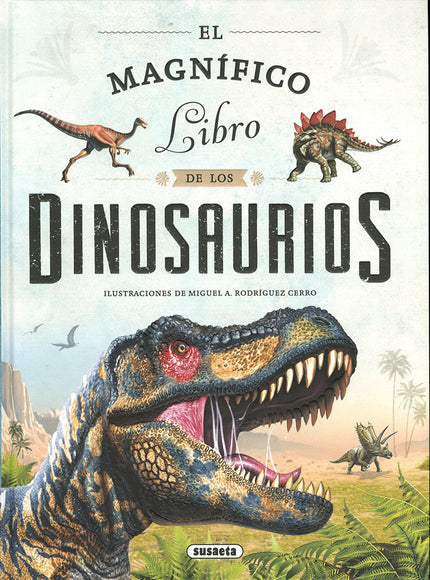 Libro El Magnífico Libro De Los Dinosaurios: Aunque parezca increíble, los dinosaurios caminaron por la Tierra durante 150 millones de años, mientras que los seres humanos solos llevamos aquí 3 o 4 millones de años. Descubre los primeros dinosaurios, que vivieron durante el periodo Triásico, como el Herrerasaurus o el Eoraptor, además de los inmensos herbívoros de cuello largo del Jurásico, como el Diplodocus, y a los grandes depredadores del Cretácico, como el Tyrannosaurus rex.