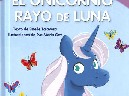 El unicornio Rayo de Luna - Estelle Talavera - TAPA DURA