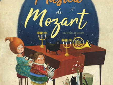 Libro La Música De Mozart: Los genios de la música también fueron niños una vez. Acompaña al pequeño Wolfgang Amadeus Mozart y a su hermana Nannerl en este mágico viaje guiado por la música, la imaginación y las estrellas.