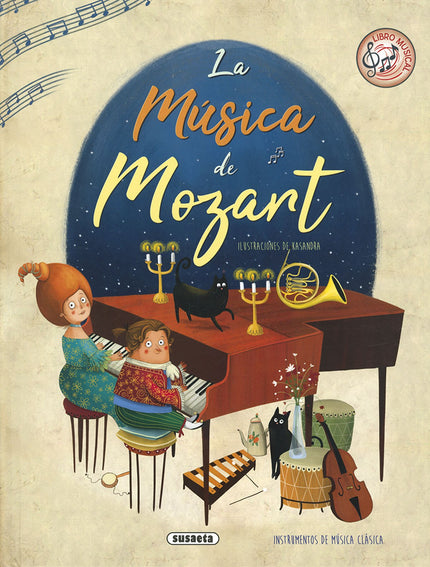 Libro La Música De Mozart: Los genios de la música también fueron niños una vez. Acompaña al pequeño Wolfgang Amadeus Mozart y a su hermana Nannerl en este mágico viaje guiado por la música, la imaginación y las estrellas.