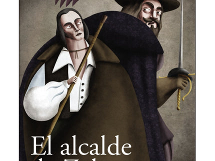 Libro El Alcalde De Zalamea: Un destacamento del ejército, al mando del general don Lope de Figueroa, llega a la localid