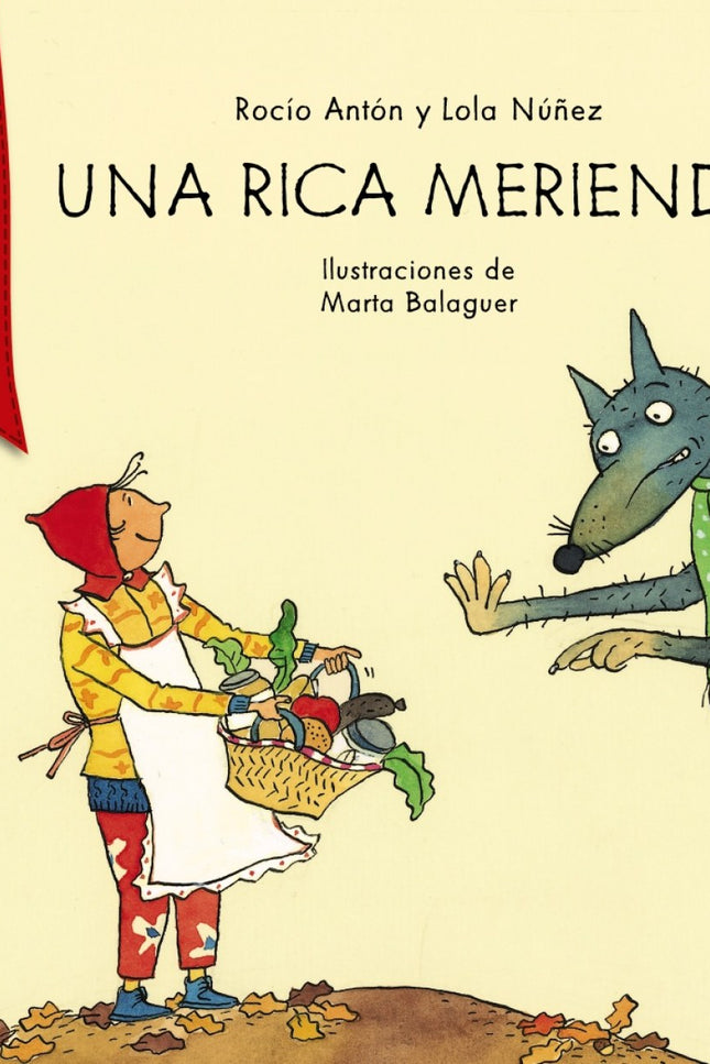 Libro Una Rica Merienda: Caperucita se extraña de que no aparezca el lobo en el bosque. De repente lo ve tirado, con la 