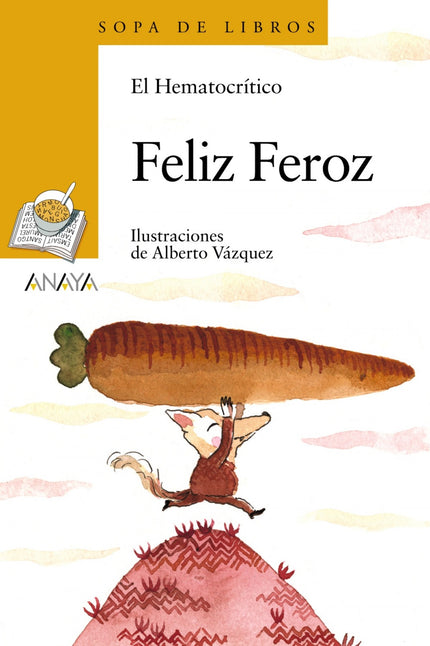Libro Feliz Feroz: La hermana de Lobo Feroz está muy preocupada porque su hijo no es feroz, es buenísimo. Feroz la tranq