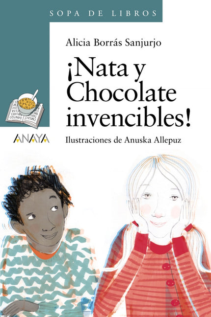 Libro ¡nata Y Chocolate, Invencibles!: Sonia, Nata, ya no es la chica marginada y olvidada de la clase. Tras superar su 