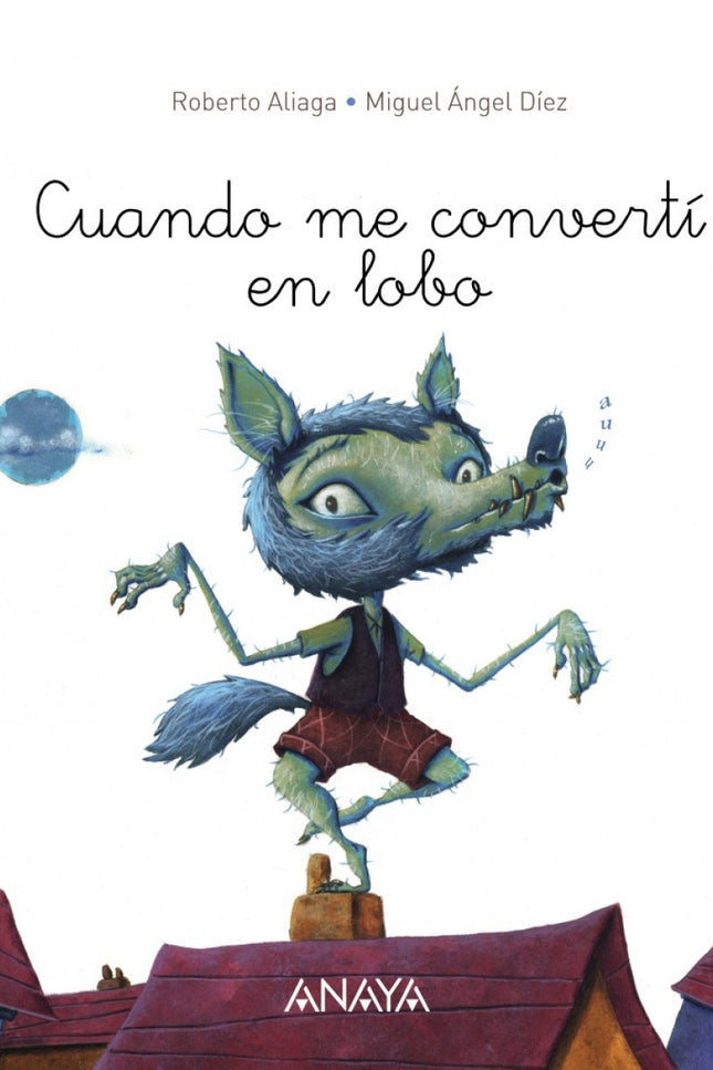 Libro Cuando Me Convertí En Lobo: Todas las noches un padre le cuenta un secreto a su hija. Algo que le ocurrió de peque