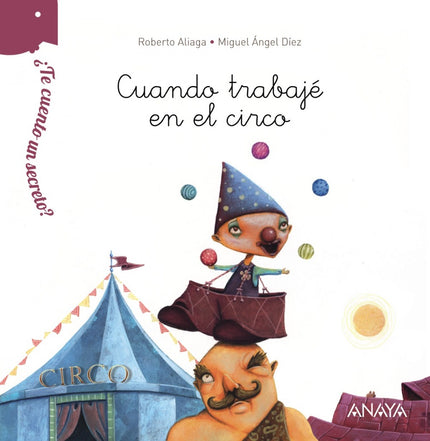 Libro Cuando Trabajé En El Circo: Todas las noches un padre le cuenta un secreto a su hija. Algo que le ocurrió de peque