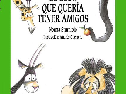 Libro El León Que Quería Tener Amigos: Kaloé es un maravilloso lugar donde los animales viven en armonía, pues se han he