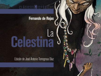 Libro La Celestina: ' La Celestina ' es una de las obras más complejas de toda nuestra literatura clásica. Su éxito inme