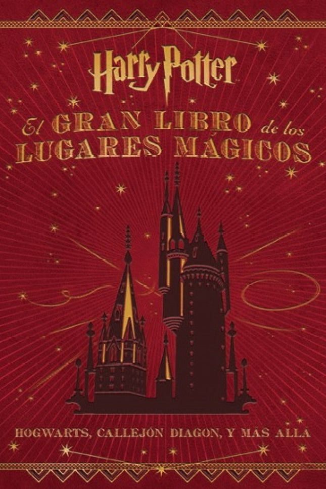 Libro El Gran Libro De Los Lugares Mágicos Harry Potter: Desde el castillo de Hogwarts a Hogsmeade y el Ministerio de Ma