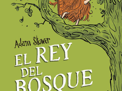 Libro El Rey Del Bosque: El rey del bosque Adam Stower Ben Pole descubre un bosque secreto en el que la diversión está a